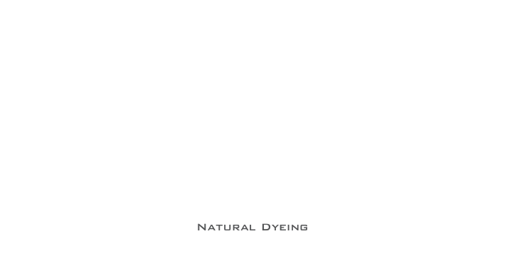 













Natural Dyeing 
